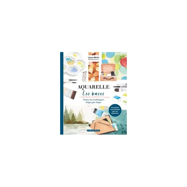 Aquarelle : les bases - Toutes les techniques étape par étape - Par Enjoy la môme