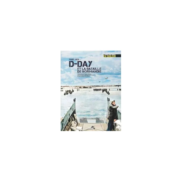 D-Day et la bataille de Normandie - La seconde guerre mondiale en couleur