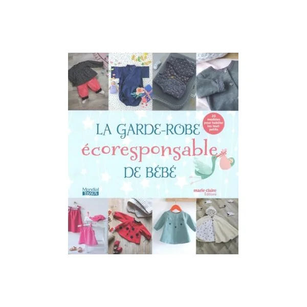 La garde-robe écoresponsable de bébé - 20 modèles pour habiller les tout-petits - Collectif