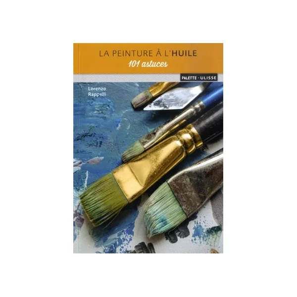La peinture à l'huile - 101 astuces