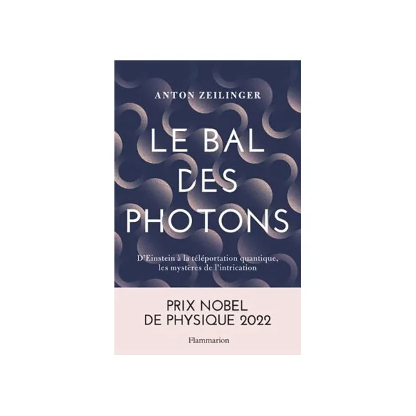 Le bal des photons - D'Einstein à la téléportation quantique