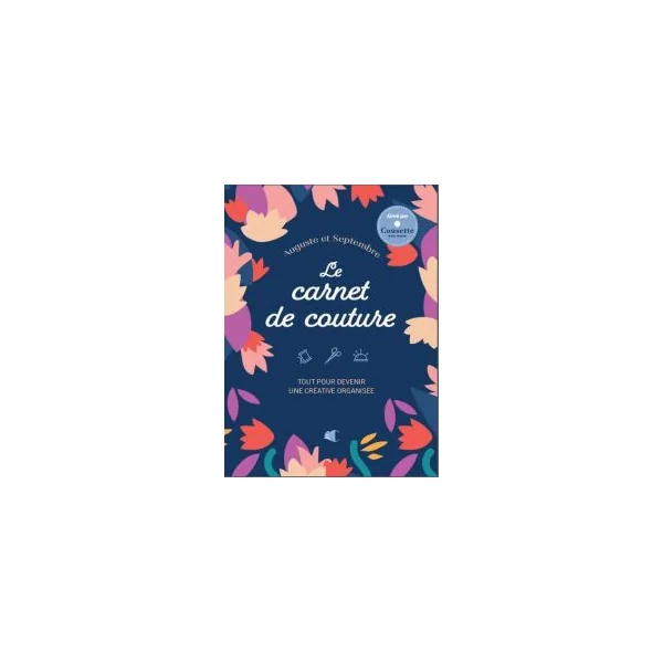 Le carnet de couture - Tout pour devenir une créative organisée