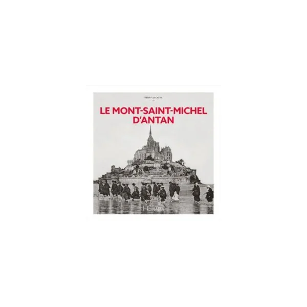 Le Mont-Saint-Michel d'antan - Henry Decaëns