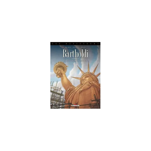 Les Bâtisseurs T02 - Bartholdi - La Statue de la Liberté