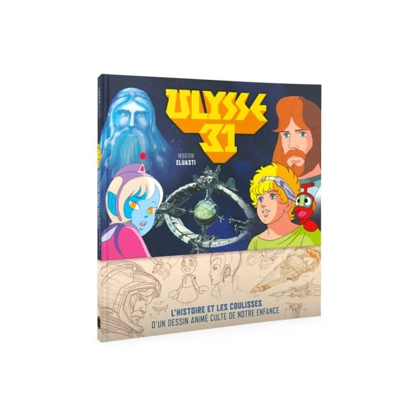 Ulysse 31 - L'histoire et les coulisses d'un dessin animé culte de notre enfance